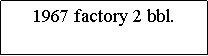 Text Box: 1967 factory 2 bbl.