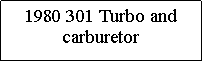 Text Box: 1980 301 Turbo and carburetor