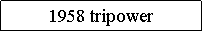 Text Box: 1958 tripower